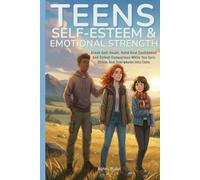 Teens Self Esteem and Emotional Strength: Break Self-Doubt, Build Real Confidence and Defeat Comparison While You Turn Stress and Overwhelm into Calm