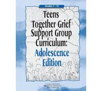 Teens Together Grief Support Curriculum - Adolescence Edition Grades 7-12 - Routledge