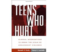 Teens Who Hurt: Clinical Interventions to Break the Cycle of Adolescent Violence