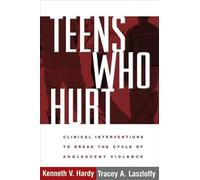 Teens Who Hurt: Clinical Interventions to Break the Cycle of Adolescent Violence