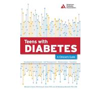 Teens with Diabetes: A Clinician's Guide