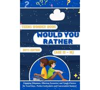 Teens Wonder Book: Would You Rather Boys Edition (Age 13-18): Engaging Dilemmas, Hilarious Scenarios, and Tough Choices for Teen Guys - Perfect Icebreakers and Conversation Starters