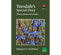Teesdale's Special Flora: Places, Plants and People