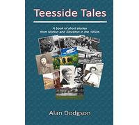 Teesside Tales:A book of short stories from Norton and Stockton in the 1950s