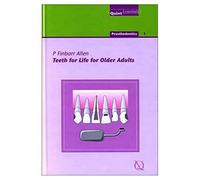 Teeth for Life for Older Adults: v. 1 (Quintessentials: Prosthodontics)