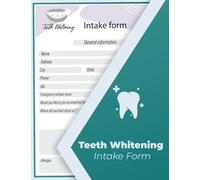 Teeth Whitening Intake Forms: 120 Client Consultation Forms To Track Customer Information. 8.5x11 Inches.