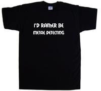 TeeTreeDesigns I'd Rather Be Metal Detecting Black T-Shirt (White Print)-X-Large