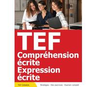 TEF Canada Preparation Pratique - Compréhension Ecrite + Expression Ecrite: 1