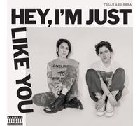 Tegan and Sara - Hey, Im Just like You