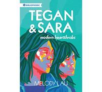 Tegan and Sara: Modern Heartthrobs: 7 (Bibliophonic, 7)