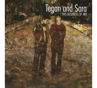 Tegan & Sara - This Business of Art