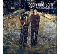 Tegan & Sara - This Business of Art