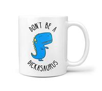 TeHe Gifts Don't Be A Dickasaurus Gift Mug