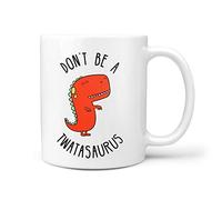 TeHe Gifts Don't Be A Twatasaurus Gift Mug