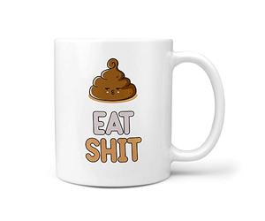TeHe Gifts Eat Shit Gift Mug