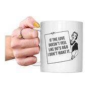 TeHe Gifts If The Love Doesn't Feel Like 90's R&B I Don't Want It Mug - 90s Child Funny 1990s Love Gift Novelty Presents