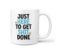 TeHe Gifts - Just Here to Get Shit Done 10oz Gift Mug