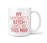 TeHe Gifts - My Favourite Bitch Gave Me This Funny Novelty 10oz Gift Mug