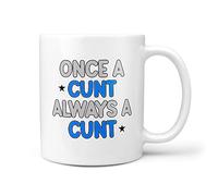 TeHe Gifts Once A Cunt Always A Cunt Gift Mug