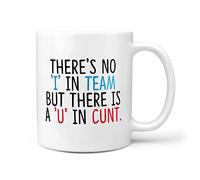 TeHe Gifts There is No I in Team But There is A U in Cunt Gift Mug