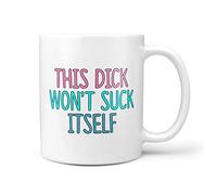 TeHe Gifts This Dick Won't Suck Itself Gift Mug