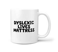TeHeGifts Dyslexic Mug 11oz - Funny Ceramic Coffee Cup - ‘Dyslexic Lives Mattress’ - Humorous Gift for Dyslexia Awareness - UK