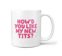TeHeGifts How’d You Like My New Tits Mug 11oz - Funny Boob Job Ceramic Coffee Cup - Breast Augmentation Gift for Women - Naughty Novelty Present - UK