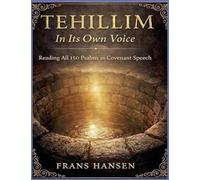 TEHILLIM In Its Own Voice: Reading All 150 Psalms As Covenant Speech