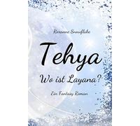 Tehya - Wo ist Layana?: Ein Fantasy Roman | Die abenteuerliche Suche nach der verschwundenen Hexe Layana | Taschenbuch-Ausgabe in Farbe