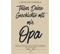 Teilen Deine Geschichte mit mir, Opa: Fragen, die das Leben eines Großvaters einfangen - Ein zeitloses Geschenk für Opa und ein Andenken für die ganze Familie.