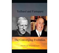 Teilhard and Fantappiè, The Converging Evolution