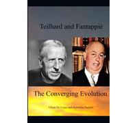 Teilhard and Fantappiè, The Converging Evolution