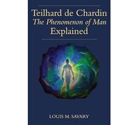 Teilhard de Chardin (t): The Human Phenomenon Explained