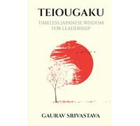 TEIOUGAKU: Timeless Japanese Wisdom for Leadership