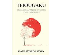 TEIOUGAKU: Timeless Japanese Wisdom for Leadership