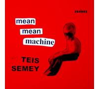 Teis Semey - Mean Mean Machine