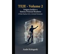 TEJE - Volume 2: Estigma Jurídico e Sistema Prisional Brasileiro (TEJE - Volume 1 ao Volume 4)