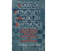 Olaniyan - Scars of Conquest/Masks of Resistance The Invention of Cul - N555z