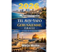 TEL AVIV YAFO E GERUSALEMME ISRAELE GUIDA DI VIAGGIO: Scopri le vivaci spiagge di Tel Aviv Yafo e i siti storici della citta di Gerusalemme 2026