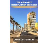 TEL AVIV-YAFO REISEFÜHRER 2025-2026: Entdecken Sie Tel Avivs verborgene Schätze, Strände, lokale Speisen und Wandertouren - Ein familienfreundlicher Reiseführer für Israels lebendigste Stadt