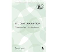 Tel Dan Inscription: A Reappraisal and a New Introduction: 360 (The Library of Hebrew Bible/Old Testament Studies)