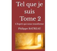 Tel que je suis - Tome 2: L’Esprit qui nous transforme (Chemins intérieurs)