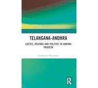 Telangana-Andhra: Castes, Regions and Politics in Andhra Pradesh