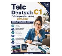 Telc Deutsch C1 Prüfungsvorbereitung 2026/2027: Grammatik, Wortschatz, Redemittel, Schreibtraining, Sprechtraining, 4 Modelltests und Lösungen