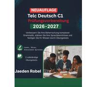 Telc Deutsch C1 Prüfungsvorbereitung 2026-2027: Verbessern Sie Ihre Beherrschung komplexer Grammatik, stärken Sie Ihre Sprachkenntnisse und festigen Sie Ihr Wissen durch Übungstests.