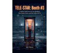 TELE-STAR: Booth #3 : A Berlin Wall Novel of Two Brothers, One Empty Grave, and the Calls at 02:13