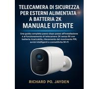 TELECAMERA DI SICUREZZA PER ESTERNI ALIMENTATA A BATTERIA 2K MANUALE UTENTE