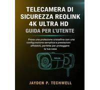 TELECAMERA DI SICUREZZA REOLINK 4K ULTRA HD GUIDA PER L'UTENTE
