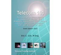 Telecom 101: Sixth Edition 2022. High-Quality Reference Book Covering All Major Telecommunications Topics... in Plain English. (Telecom for Non-Engineers)