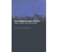 Telecommunications Strategy: Cases, Theory and Applications